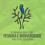 Naturatins alerta sobre fim do prazo de inscrição de trabalhos para o 2° Seminário de Pesquisa e Biodiversidade